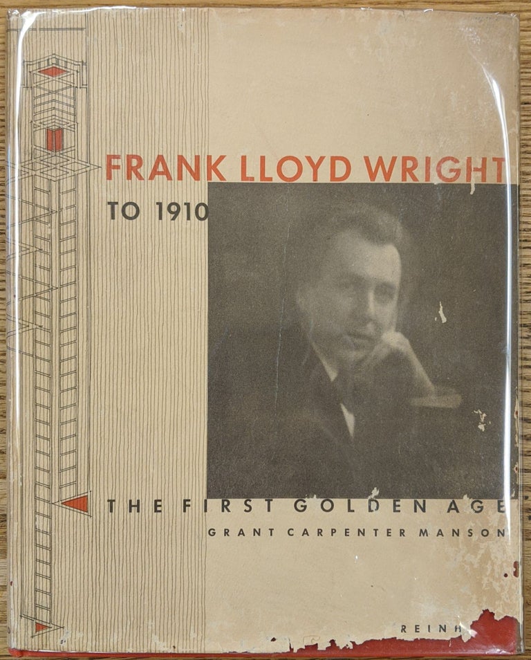 Item #89019 Frank Lloyd Wright to 1910: The First Golden Age. Grant Carpenter Manson.