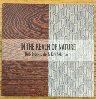 Item #89061 In the Realm of Nature: Bob Stockdale & Kay Sekimachi. Signe B. Mayfield