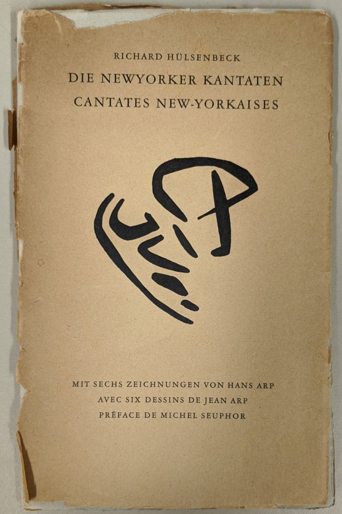Item #89100 Die Newyorker Kantaten: Cantates New-Yorkaises. Jean Arp Richard Hulsenbeck, illstr.
