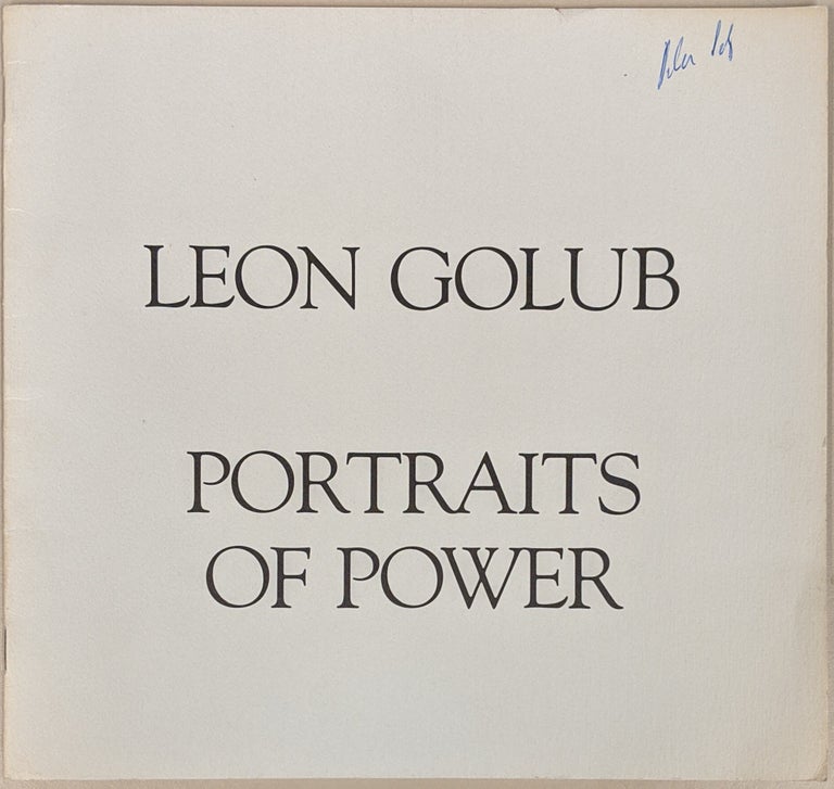 Item #89116 Leon Golub: Portraits of Power. Edward Bryant, ess.