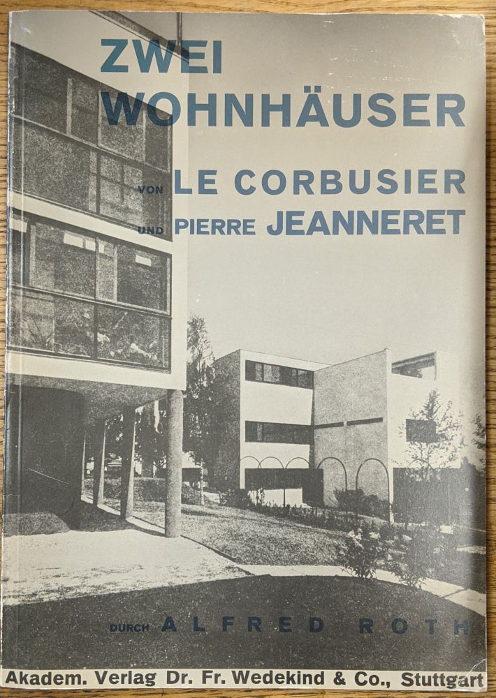 Item #89144 Zwei Wohnhauser von Le Corbusier und Pierre Jeanneret. Alfred Roth.
