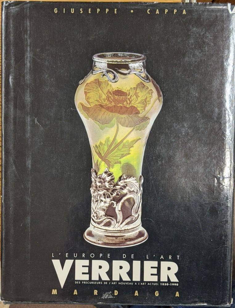 Item #89166 L'Europe de L'Art Verrier: des precurseurs de l'Art Nouveau a l'Art Atuel 1850-1990. Giuseppe Cappa.