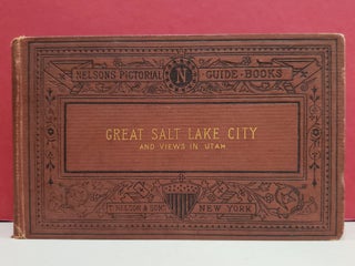 Item #89442 Nelson Pictorial Guide Books: Salt Lake City, with a Sketch of the Route of the...