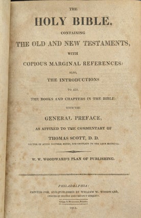 The Holy Bible, containing the Old and New Testaments, with Copious marginal references; also, the interoductions to all the book and chpaters in the Bible