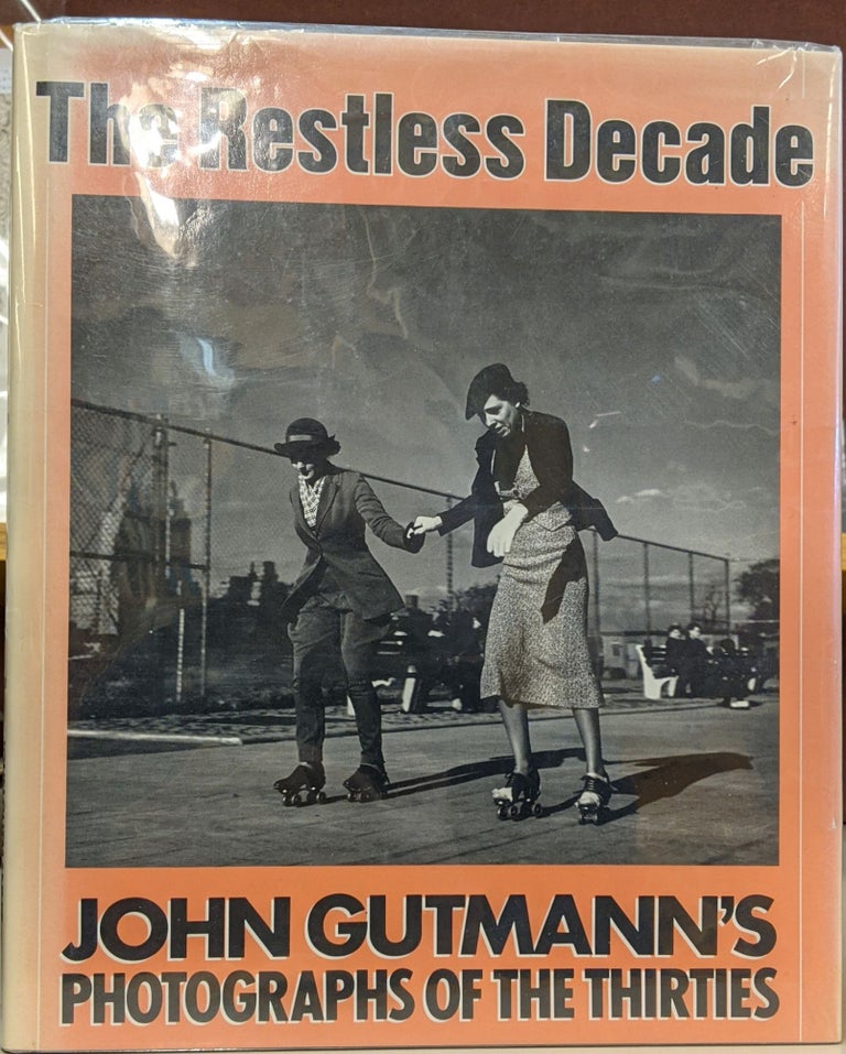 Item #89765 The Restless Decade: John Gutmann's Photographs of the Thirties. Max Kozloff.