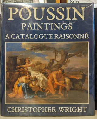 Item #89829 Poussin, Paintings: A Catalogue Raisonne. Christopher Wright
