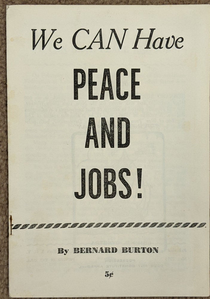 Item #89899 We Can Have Peace and Jobs! Bernard Burton.