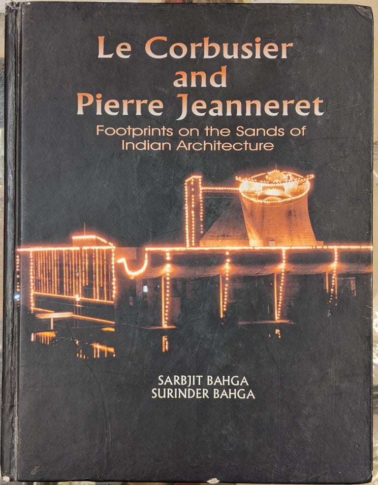 Item #90000 Le Corbusier and Pierre Jeanneret: Footprints on the Sands of Indian Architecture. Sarbit Bahga, Surinder Bahga.
