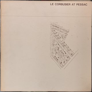Item #90031 Le Corbusier at Pessac The Search for Systems and Standards in the Design of Low Cost...
