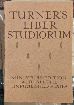 Item #90115 Liber Studiorum: Miniature Edition with all the Unpublished Plates. W J. M. Turner