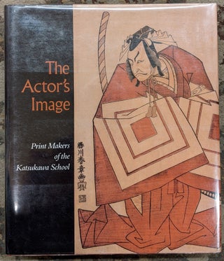 Item #90201 The Actor's Image: Print Makers of the Katsukawa School. Timothy T. Clark, Osamu Ueda