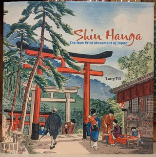 Item #90218 Shin Hanga: The New Print Movement of Japan. Barry Till