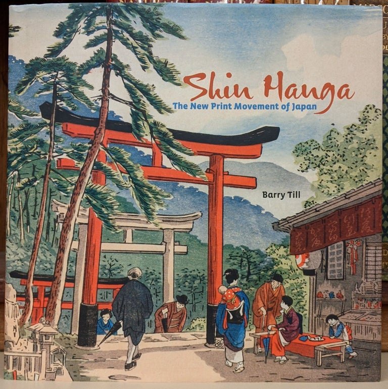 Item #90218 Shin Hanga: The New Print Movement of Japan. Barry Till.