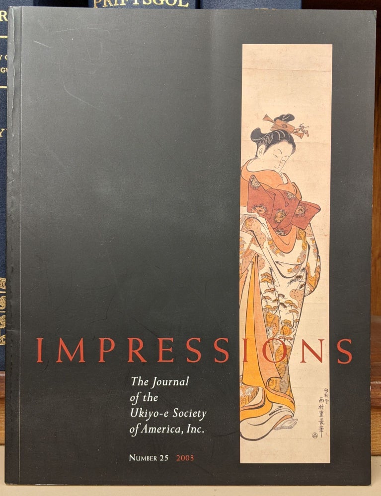 Item #90225 Impressions; The Journal of the Ukiyo-e Society of America, Inc. No. 25 2003. Julia Meech.