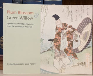 Item #90250 Plumb Blossom & Green Willow: Japanese Surimono Poetry prints from the Ashmolean...