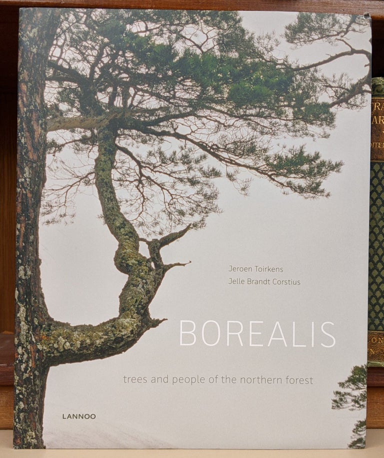 Item #90258 Borealis: Trees and People of the Northern Forest. Joreon Toirkens, Jelle Brandt Cortius.