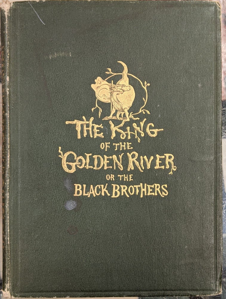 Item #90277 The King of the Golden River, or the Black Brothers, A Legend of Sitria. John Ruskin.