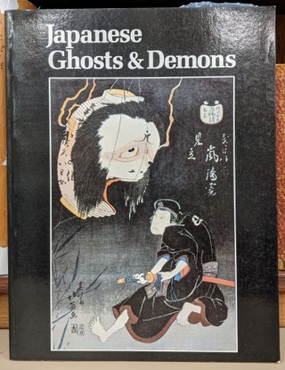 Item #90346 Japanese Ghosts & Demons: Art of the Supernatural. Stephen Addiss