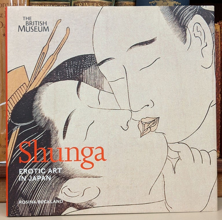 Item #90432 Shunga: Erotic Art in Japan. Rosinda Buckland.