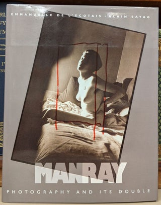 Item #90454 Man Ray: PHotography and Its Double. Emmanuel de L'Ecotais, Alain Sayag