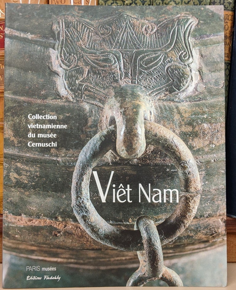 Item #90465 Viet Nam: Collection vietnamienne du musee Cernuschi. Monique Crick, dir.