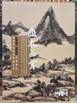 Item #90474 Landscapes of the Wangs: Theses on Paintings of Wang Shimin, Wang Yuanqi and Loudong...