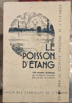 Item #90517 Le Poisson d'Etang, 150 recettes pratiques par le Maitre Cuisinier. Phileas Gilbert