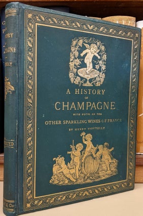Item #90711 A History of Champagne, with Notes on the Other Sparkling Wines of France (c44)....