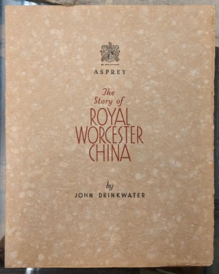 Item #90771 The Story of Royal Worcester China. John Drinkwater