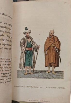 Turkey, Being a Description of the Manners, Customs, Dresses, and other Peculiarities of the Inhabitants of the Turkish Empire, Volumes 5 & 6
