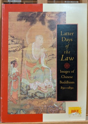 Item #90875 Latter Days of the Law: Images of Chinese Buddhism 850-1850. Marsh Weidner
