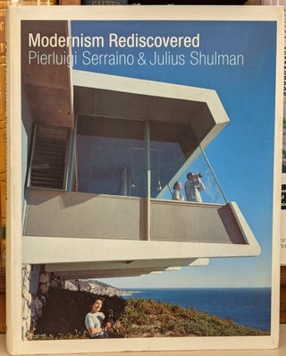 Item #91143 Modernism Rediscovered. Pierluigi Serraino, Julius Shulman