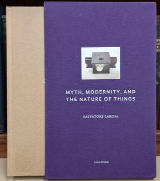 Item #91175 Myth, Modernity, and the Nature of Things: The Designs of Salvatore LaRosa. Salvatore...