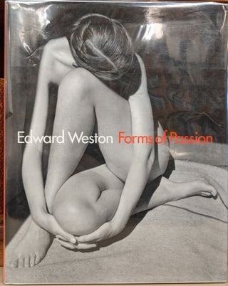 Item #91232 Edward Weston: Forms of Passion. Gilles Mora