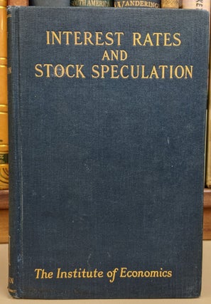 Item #91297 Interest Rates and Stock Speculation: A Study of the Influence of the Money Market on...