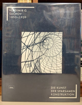 Item #91364 Vladimir G. Suchov 1853-1939: Die Kunst, der Sparsamen Konstruktion. Rainer Graefe,...