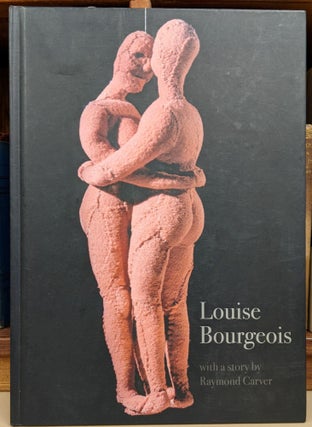 Item #91391 Louise Bourgeois, with a story by Raymond Carver. Raymond Carver, Louise Bourgeois