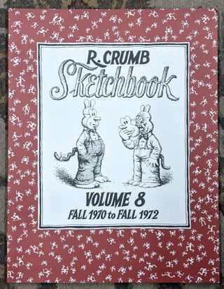 Item #91411 R. Crumb Sketchbook, Volume 8: Fall 1970 to Fall 1972. Robert Crumb