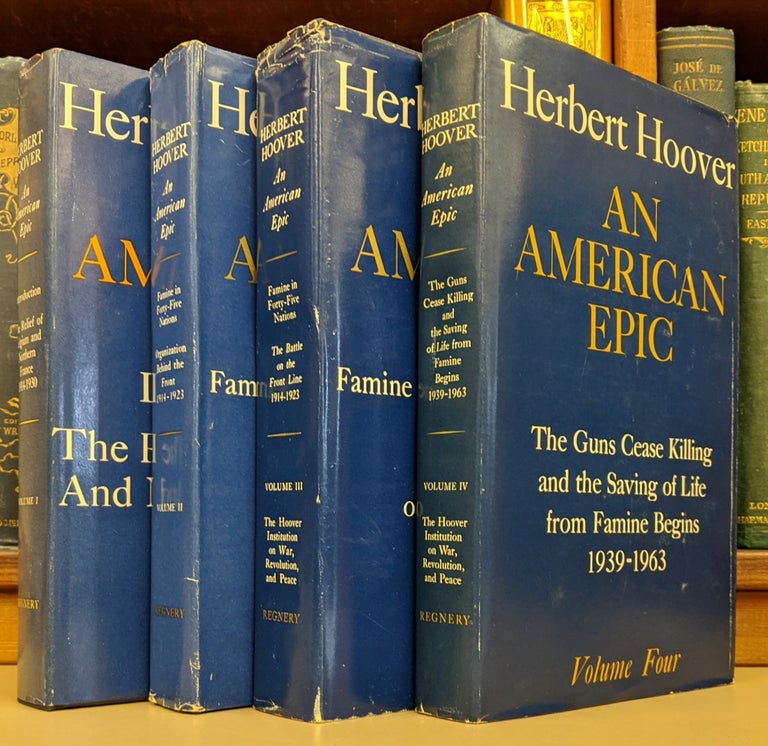 Item #91476 Herbert Hoover: An American Epic, 4 vol. Herbert Hoover.