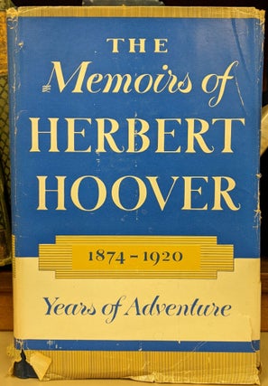 Item #91480 The Memoirs of Herbert Hoover, 1874-1920: Years of Adventure. Herbert Hoover