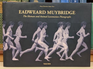 Item #91497 Eadweard Muybridge: The Human and Animal Locomotion Photographs. Eadweard Muybridge,...
