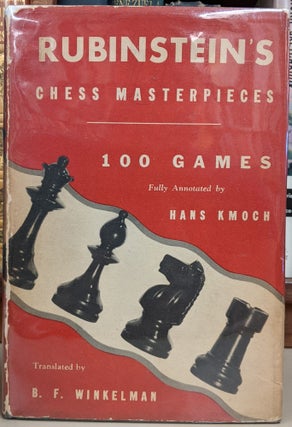 Item #91562 Rubenstein's Chess Masterpieces. Hans Kmoch, B F. Winkelman, tr