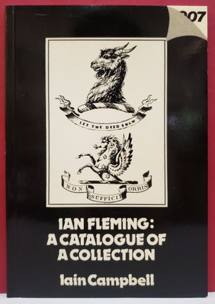 Item #91648 Ian Fleming: A Catalogue of a Collection. Iain Campbell