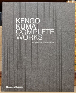 Item #91658 Kengo Kuma, Complete Works. Kenneth Frampton