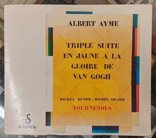 Item #91663 Albert Ayme: Triple Suite en Jaune a la Gloire de Van Gogh. Albert Ayme, Michel...