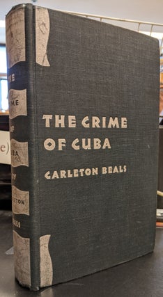 Item #91724 The Crime of Cuba. Carleton Beals