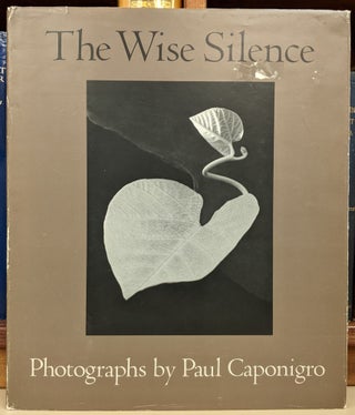 Item #91821 The Wise Silence. Paul Caponigro