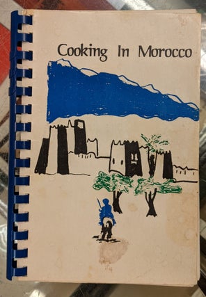 Item #91929 Cooking in Morocco, by the American Women's Association of Rabat. Helen Kindler Behrens