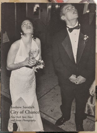 Item #91959 City of Chance: New York Spot News and Street Photography. Andrew Savulich
