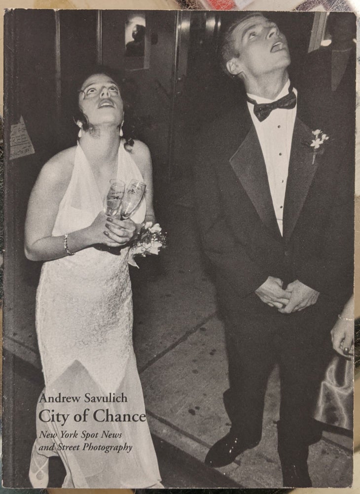 Item #91959 City of Chance: New York Spot News and Street Photography. Andrew Savulich.